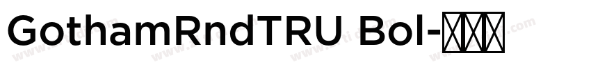 GothamRndTRU Bol字体转换
